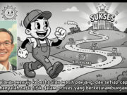 Keberhasilan Tidak Pernah Datang Secara Kebetulan